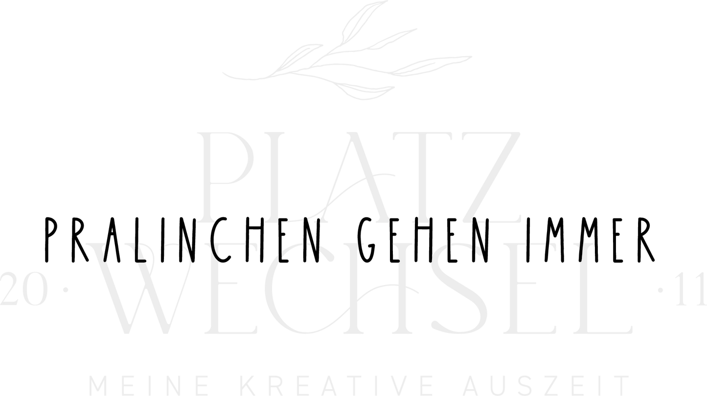 Textstempel | Pralinchen gehen immer | 7 cm