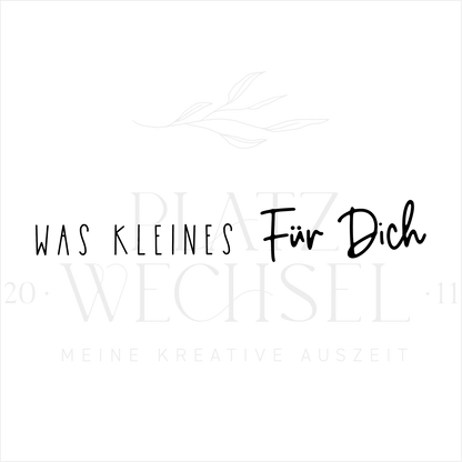 Textstempel |  WAS KLEINES Für Dich| 6 cm
