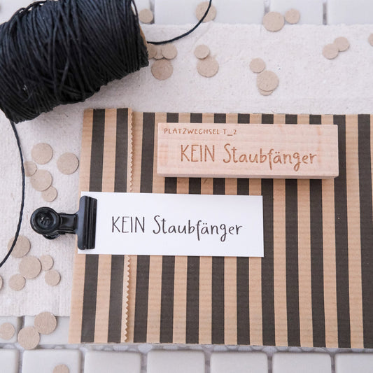 Textstempel "Kein Staubfänger"